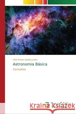 Astronomia Básica Pereira Batista Júnior, Vital 9786202192873