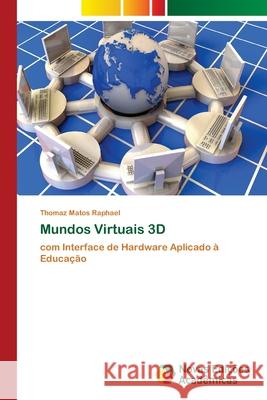 Mundos Virtuais 3D Matos Raphael, Thomaz 9786202193351 Novas Edicioes Academicas