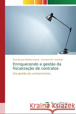 Enriquecendo a gestão da fiscalização de contratos Soares, Ricardo José Bentim 9786202193627 Novas Edicioes Academicas