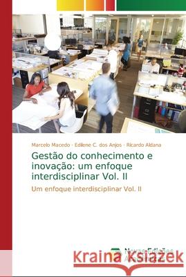 Gestão do conhecimento e inovação: um enfoque interdisciplinar Vol. II Macedo, Marcelo 9786202193818