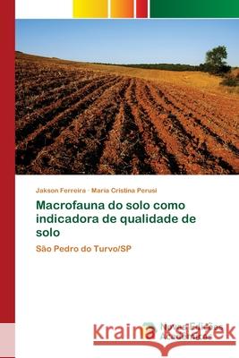 Macrofauna do solo como indicadora de qualidade de solo Ferreira, Jakson 9786202193900 Novas Edicioes Academicas