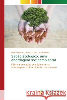 Sabão ecológico: uma abordagem socioambiental Siqueira, Filipe 9786202194044 Novas Edicioes Academicas