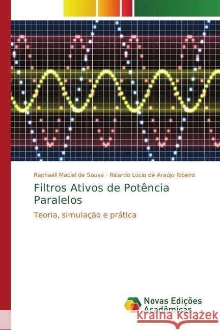 Filtros Ativos de Potência Paralelos : Teoria, simulação e prática Maciel de Sousa, Raphaell; Lúcio de Araújo Ribeiro, Ricardo 9786202194464