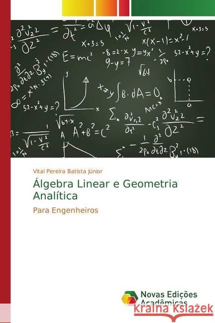 Álgebra Linear e Geometria Analítica : Para Engenheiros Pereira Batista Júnior, Vital 9786202194471