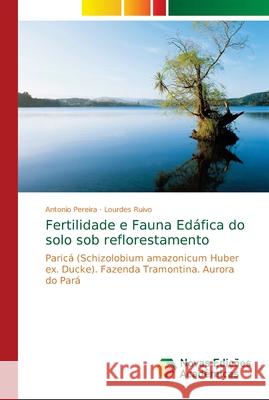 Fertilidade e Fauna Edáfica do solo sob reflorestamento Pereira, Antonio 9786202194723