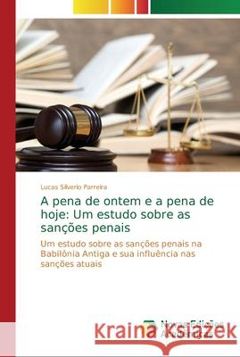 A pena de ontem e a pena de hoje: Um estudo sobre as sanções penais Silverio Parreira, Lucas 9786202194839 Novas Edicioes Academicas