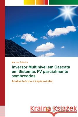 Inversor Multinível em Cascata em Sistemas FV parcialmente sombreados Oliveira, Marcus 9786202194853