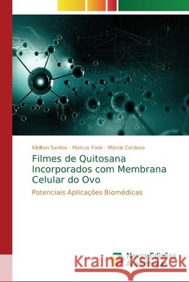 Filmes de Quitosana Incorporados com Membrana Celular do Ovo Santos, Kleilton 9786202195164 Novas Edicioes Academicas