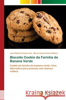 Biscoito Cookie da Farinha de Banana Verde Cunha Lima, José Roberto 9786202195331