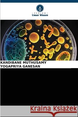 AKTUELLE FORTSCHRITTE bei Bacillus thuringiensis Muthusamy, Kandibane, GANESAN, YOGAPRIYA 9786202195348