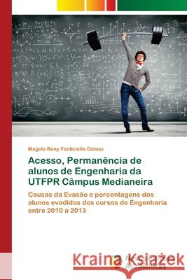 Acesso, Permanência de alunos de Engenharia da UTFPR Câmpus Medianeira Fonticiella Gómez, Magela Reny 9786202195485