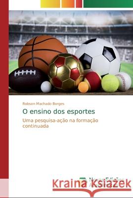 O ensino dos esportes Machado Borges, Robson 9786202195607 Novas Edicioes Academicas