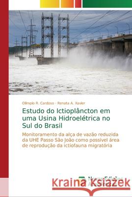 Estudo do Ictioplâncton em uma Usina Hidroelétrica no Sul do Brasil Cardoso, Olímpio R. 9786202195911 Novas Edicioes Academicas