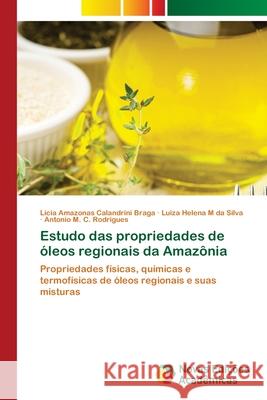 Estudo das propriedades de óleos regionais da Amazônia Amazonas Calandrini Braga, Licia 9786202196161 Novas Edicioes Academicas
