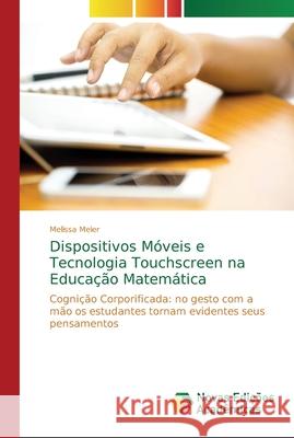 Dispositivos Móveis e Tecnologia Touchscreen na Educação Matemática Meier, Melissa 9786202196178