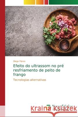 Efeito do ultrassom no pré resfriamento de peito de frango Flores, Diego 9786202196192