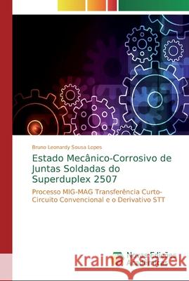 Estado Mecânico-Corrosivo de Juntas Soldadas do Superduplex 2507 Sousa Lopes, Bruno Leonardy 9786202196277