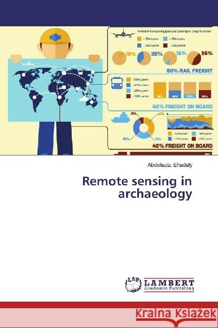 Remote sensing in archaeology Elfadaly, Abdelaziz 9786202197007