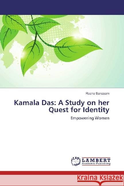 Kamala Das: A Study on her Quest for Identity : Empowering Women Sanasam, Reena 9786202197281 LAP Lambert Academic Publishing