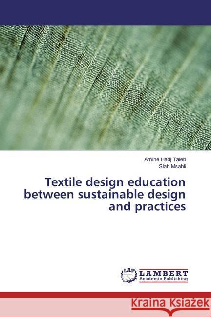 Textile design education between sustainable design and practices Hadj Taieb, Amine; Msahli, Slah 9786202198295