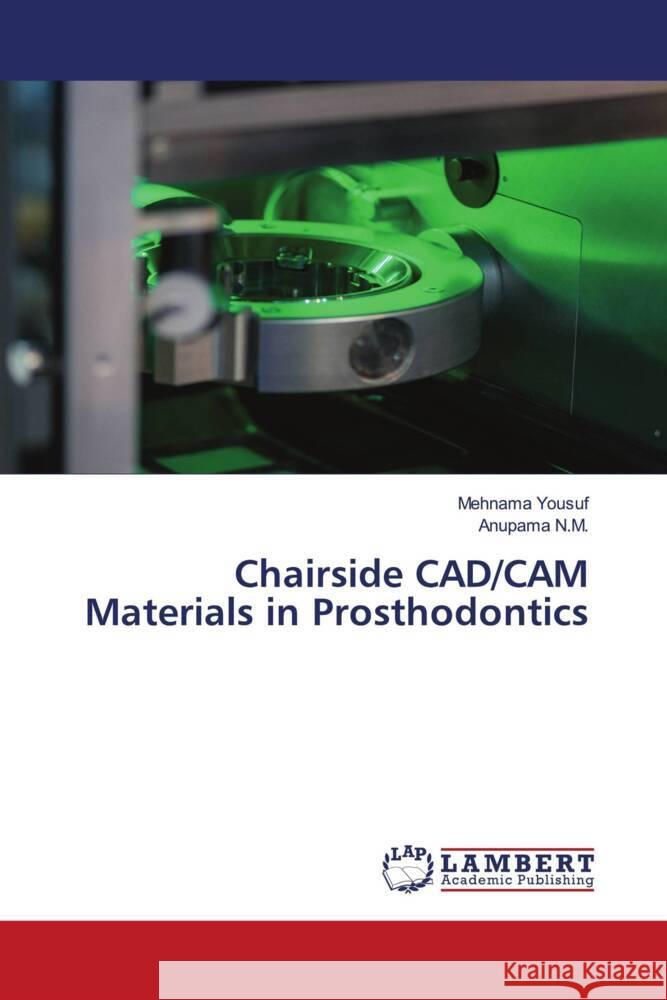 Chairside CAD/CAM Materials in Prosthodontics Yousuf, Mehnama, N.M., Anupama 9786202198905 LAP Lambert Academic Publishing