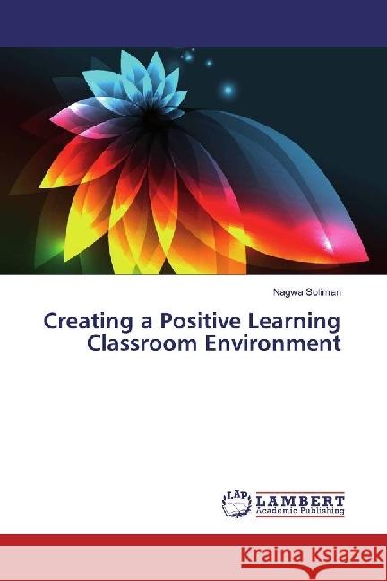 Creating a Positive Learning Classroom Environment Soliman, Nagwa 9786202199889