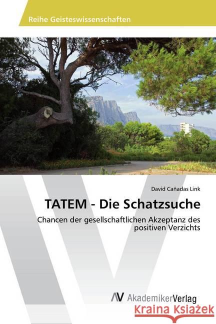 TATEM - Die Schatzsuche : Chancen der gesellschaftlichen Akzeptanz des positiven Verzichts Cañadas Link, David 9786202201896 AV Akademikerverlag