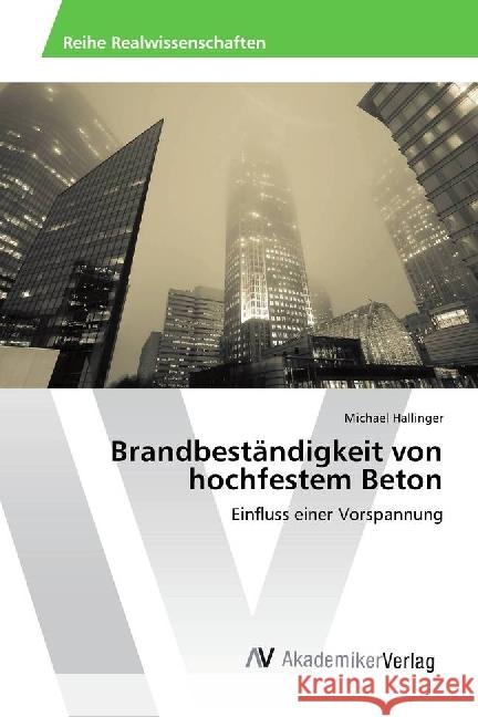 Brandbeständigkeit von hochfestem Beton : Einfluss einer Vorspannung Hallinger, Michael 9786202202473