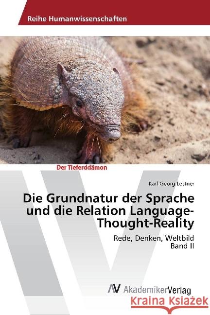 Die Grundnatur der Sprache und die Relation Language-Thought-Reality : Rede, Denken, Weltbild Band II Lettner, Karl-Georg 9786202204712