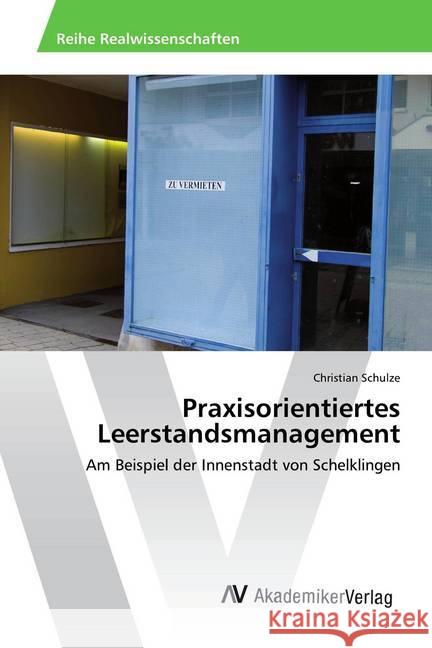 Praxisorientiertes Leerstandsmanagement : Am Beispiel der Innenstadt von Schelklingen Schulze, Christian 9786202205337