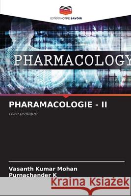 PHARAMACOLOGIE - II Mohan, Vasanth Kumar, K, Purnachander 9786202205856