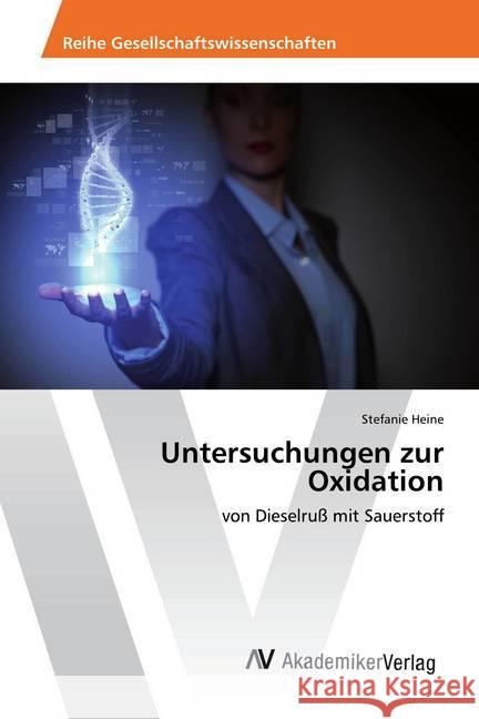 Untersuchungen zur Oxidation : von Dieselruß mit Sauerstoff Heine, Stefanie 9786202207508