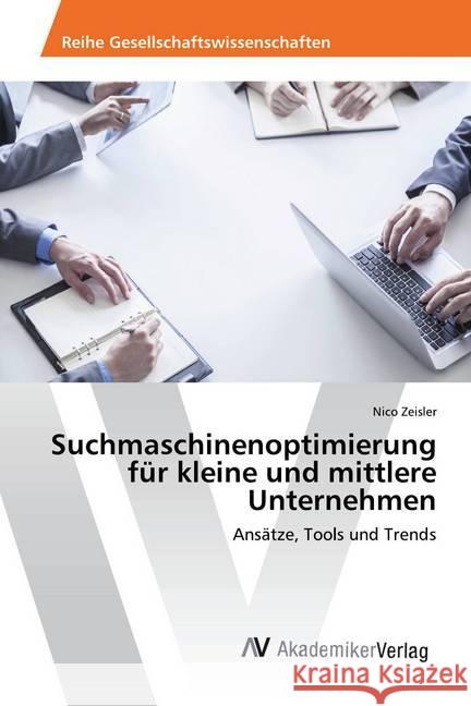 Suchmaschinenoptimierung für kleine und mittlere Unternehmen : Ansätze, Tools und Trends Zeisler, Nico 9786202208161 AV Akademikerverlag