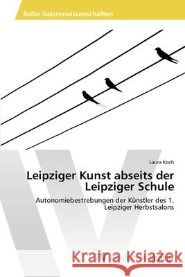 Leipziger Kunst abseits der Leipziger Schule Koch, Laura 9786202209359 AV Akademikerverlag