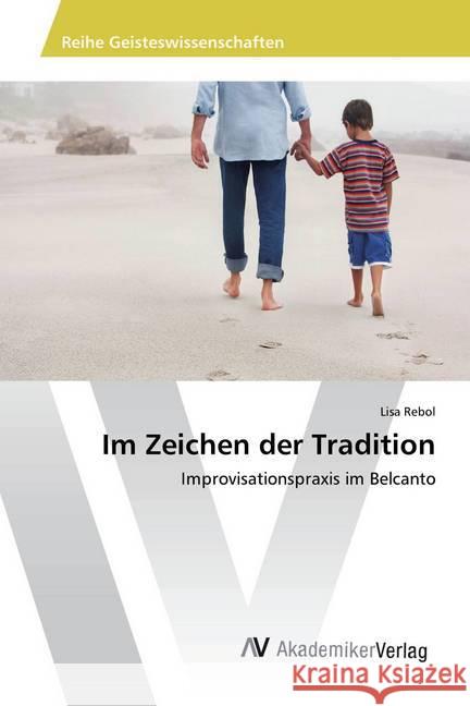 Im Zeichen der Tradition : Improvisationspraxis im Belcanto Rebol, Lisa 9786202210232 AV Akademikerverlag