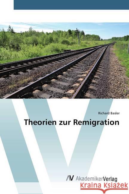 Theorien zur Remigration Basler, Richard 9786202210614