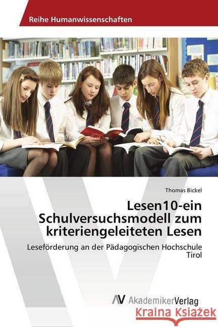 Lesen10-ein Schulversuchsmodell zum kriteriengeleiteten Lesen : Leseförderung an der Pädagogischen Hochschule Tirol Bickel, Thomas 9786202210805