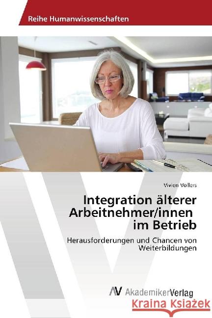 Integration älterer Arbeitnehmer/innen im Betrieb : Herausforderungen und Chancen von Weiterbildungen Völlers, Vivien 9786202213240