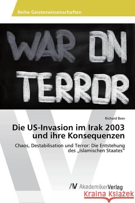 Die US-Invasion im Irak 2003 und ihre Konsequenzen : Chaos, Destabilisation und Terror: Die Entstehung des 