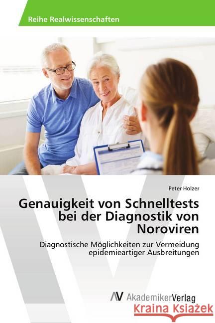 Genauigkeit von Schnelltests bei der Diagnostik von Noroviren : Diagnostische Möglichkeiten zur Vermeidung epidemieartiger Ausbreitungen Holzer, Peter 9786202215053 AV Akademikerverlag