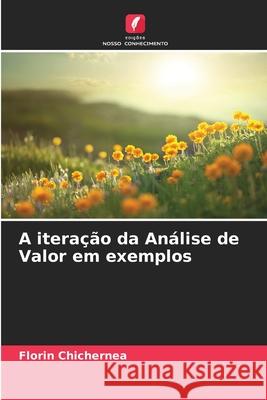 A itera??o da An?lise de Valor em exemplos Florin Chichernea 9786202215695