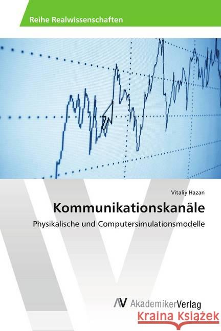 Kommunikationskanäle : Physikalische und Computersimulationsmodelle Hazan, Vitaliy 9786202215909