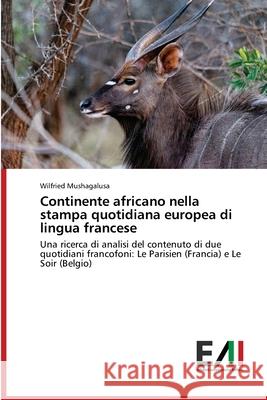 Continente africano nella stampa quotidiana europea di lingua francese Mushagalusa, Wilfried 9786202216012