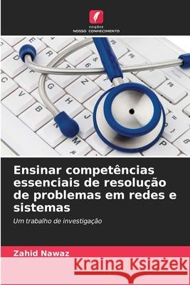 Ensinar compet?ncias essenciais de resolu??o de problemas em redes e sistemas Zahid Nawaz 9786202216555