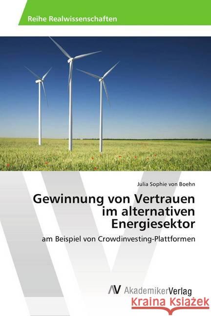 Gewinnung von Vertrauen im alternativen Energiesektor : am Beispiel von Crowdinvesting-Plattformen von Boehn, Julia Sophie 9786202216944