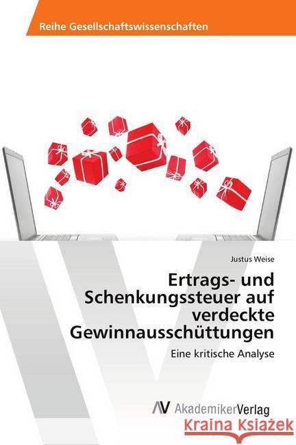 Ertrags- und Schenkungssteuer auf verdeckte Gewinnausschüttungen : Eine kritische Analyse Weise, Justus 9786202216975