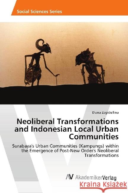 Neoliberal Transformations and Indonesian Local Urban Communities Zagidullina, Diana 9786202217354 AV Akademikerverlag