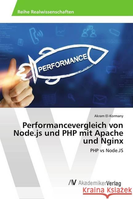 Performancevergleich von Node.js und PHP mit Apache und Nginx : PHP vs Node.JS El-Kormany, Akram 9786202220262 AV Akademikerverlag