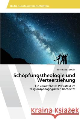 Schöpfungstheologie und Werteerziehung Rosemarie Schnabl 9786202220873 AV Akademikerverlag