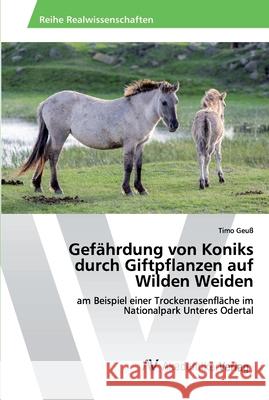 Gefährdung von Koniks durch Giftpflanzen auf Wilden Weiden Timo Geuß 9786202221641